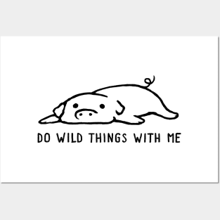 Do Wild Things With Me Posters and Art